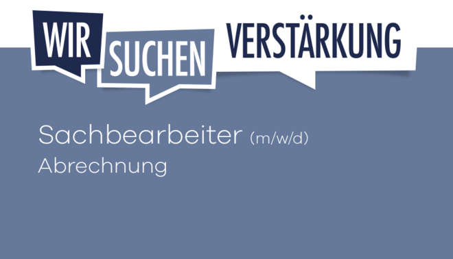 Bild mit Text wir suchen Verstärkung einen Sachbearbeiter (m/w/d) Abrechnung 