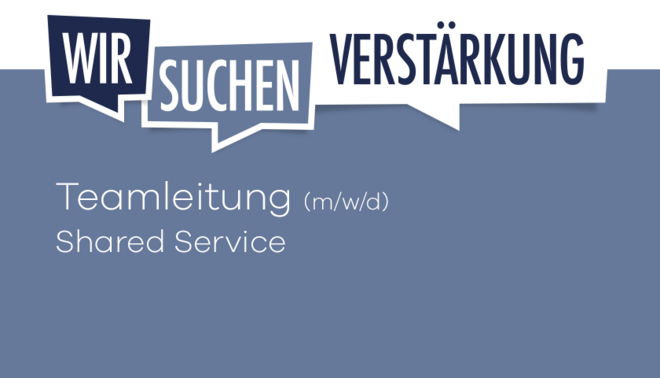 Ein Bild mit dem Text wir suchen Verstärkung Teamleiter (m/w/d) Shared Service