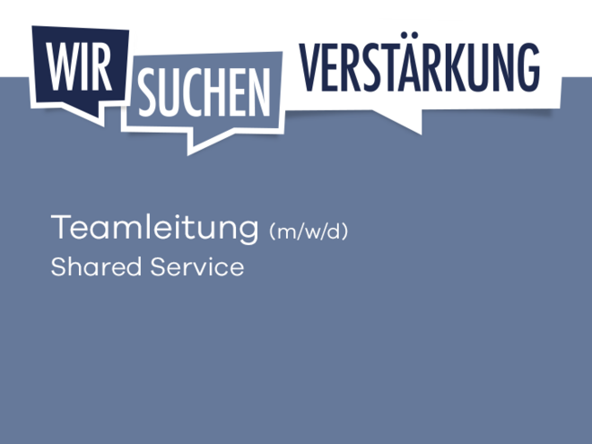 Bild mit Text wir suchen Verstärkung einen Teamleiter Shares Service