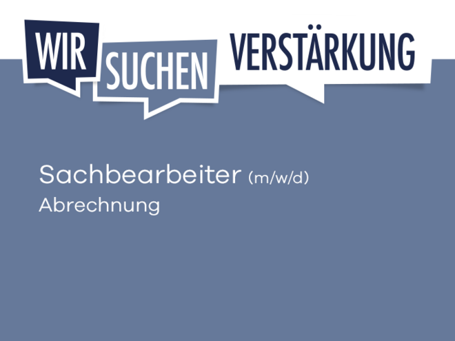 Bild mit Text wir suchen Verstärkung einen Sachbearbeiter (m/w/d) Abrechnung 